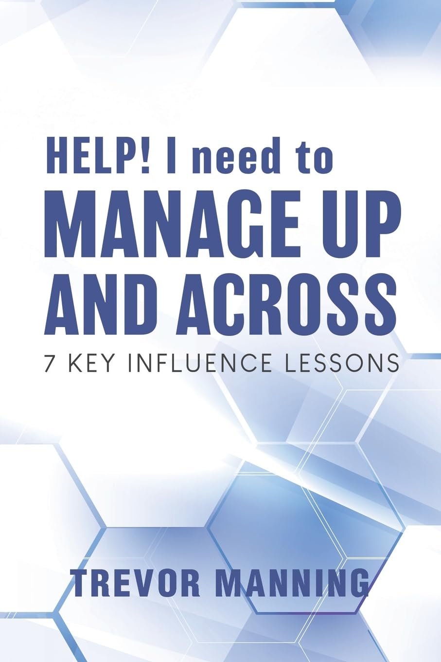 HELP!  I need to Manage Up and Across. Business, Finance & Career