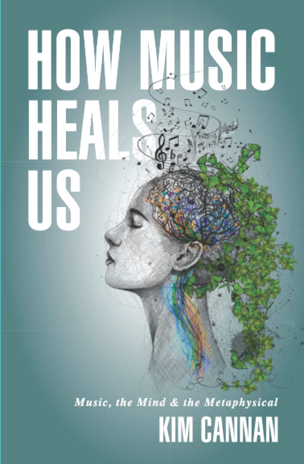 How Music Heals Us: Music, the Mind & the Metaphysical Arts & Music