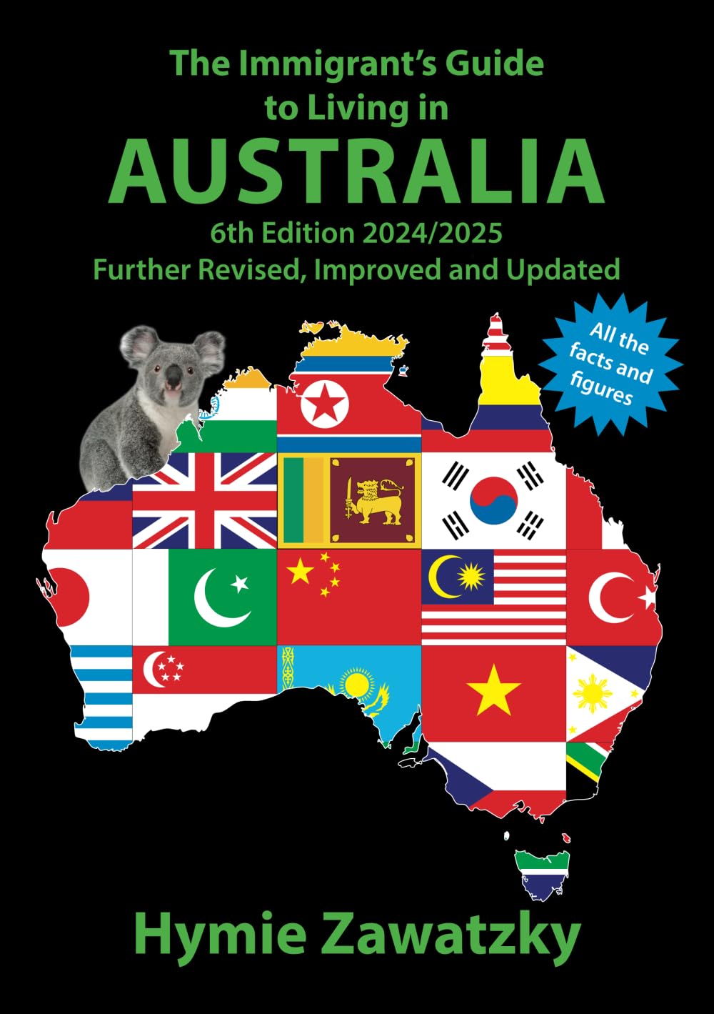 The Immigrant’s Guide to Living in Australia: 6th Edition – 2024/2025 Further Revised, Improved and Updated Law