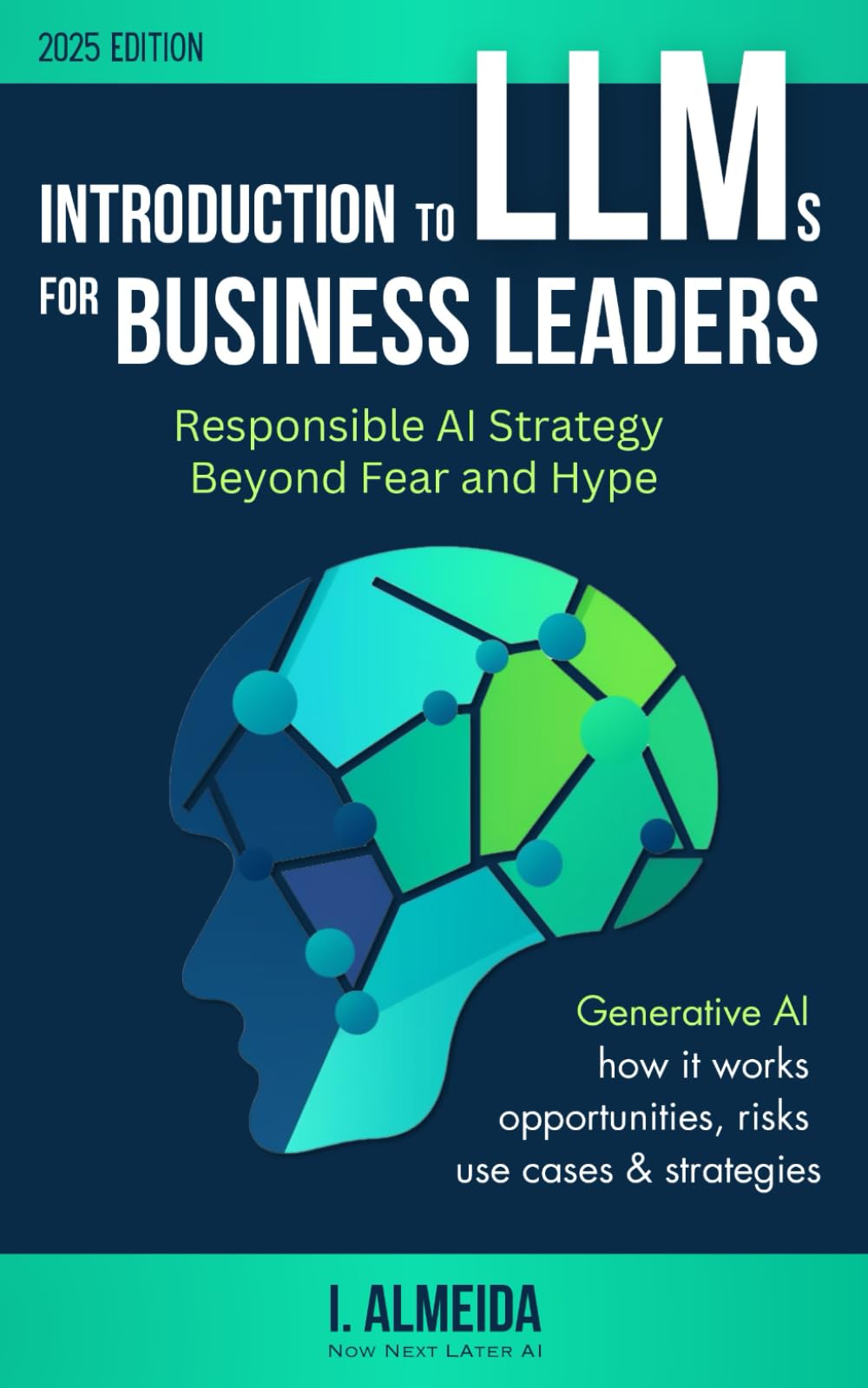 Introduction to LLMs for Business Leaders: Responsible AI Strategy Beyond Fear and Hype (Byte-sized Learning, Band 2) Law