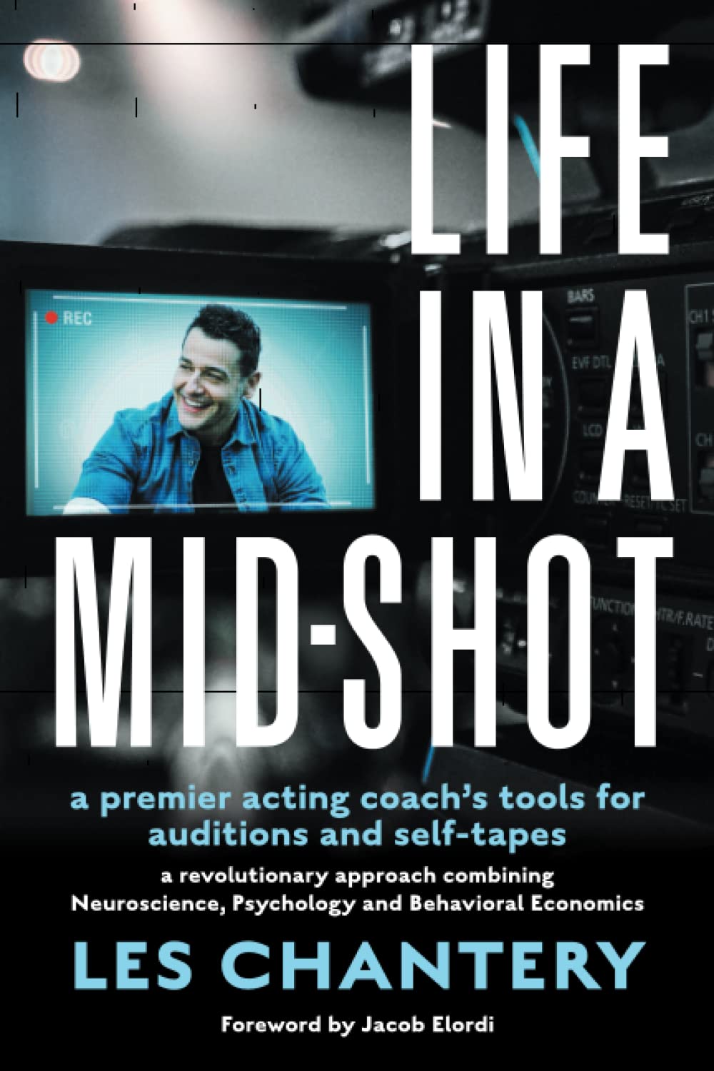 Life in a Mid-Shot: A premier acting coach's tools for auditions and self-tapes Film, Art & Culture