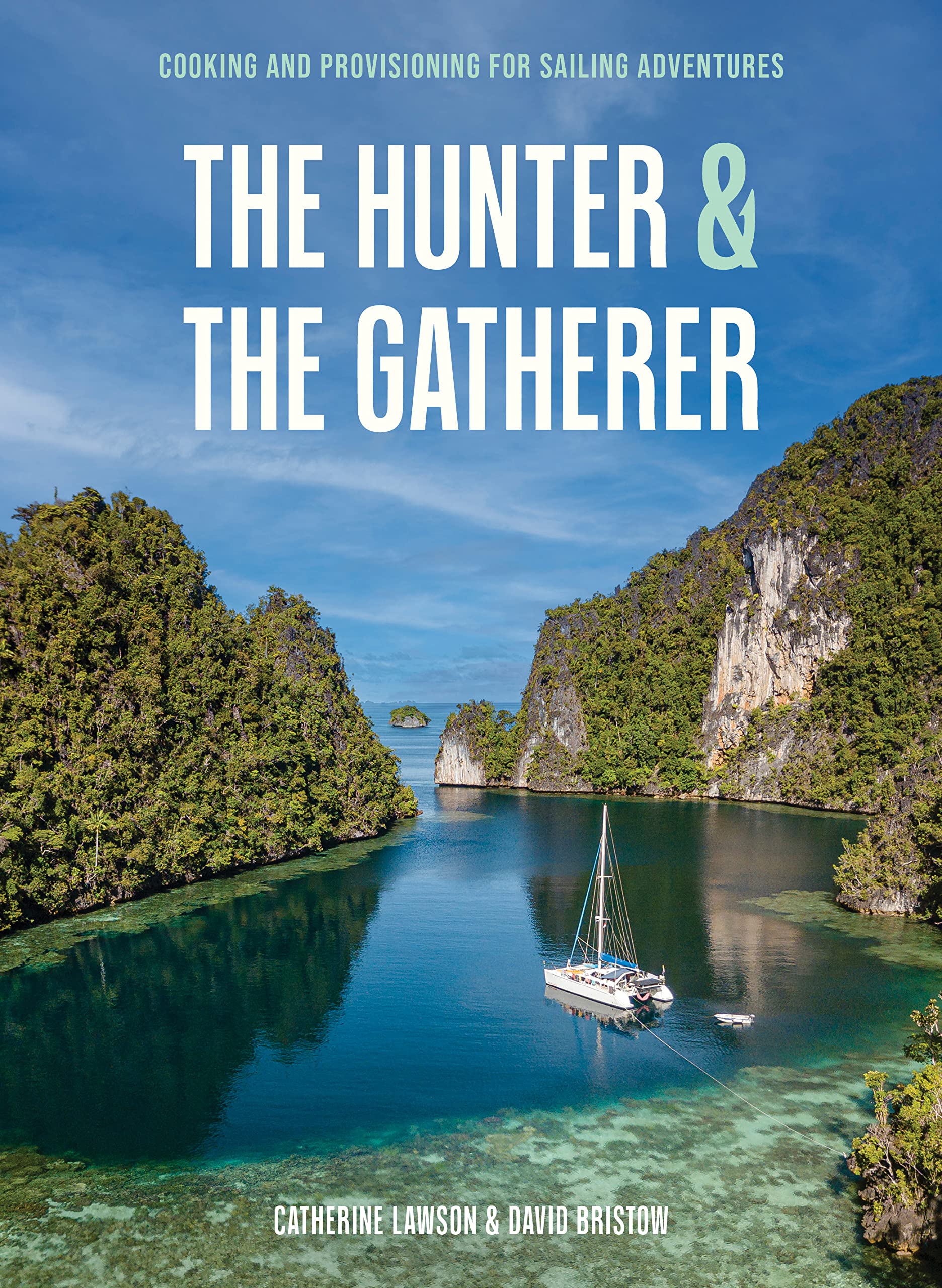 The Hunter & the Gatherer: Cooking and Provisioning for Sailing Adventures Leisure & Fun