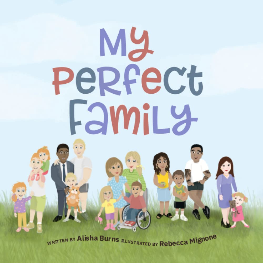 My Perfect Family: Every family is perfect no matter how they are created - two mums, two dads, divorced parents, multigenerational, solo parents and more Parents & Children