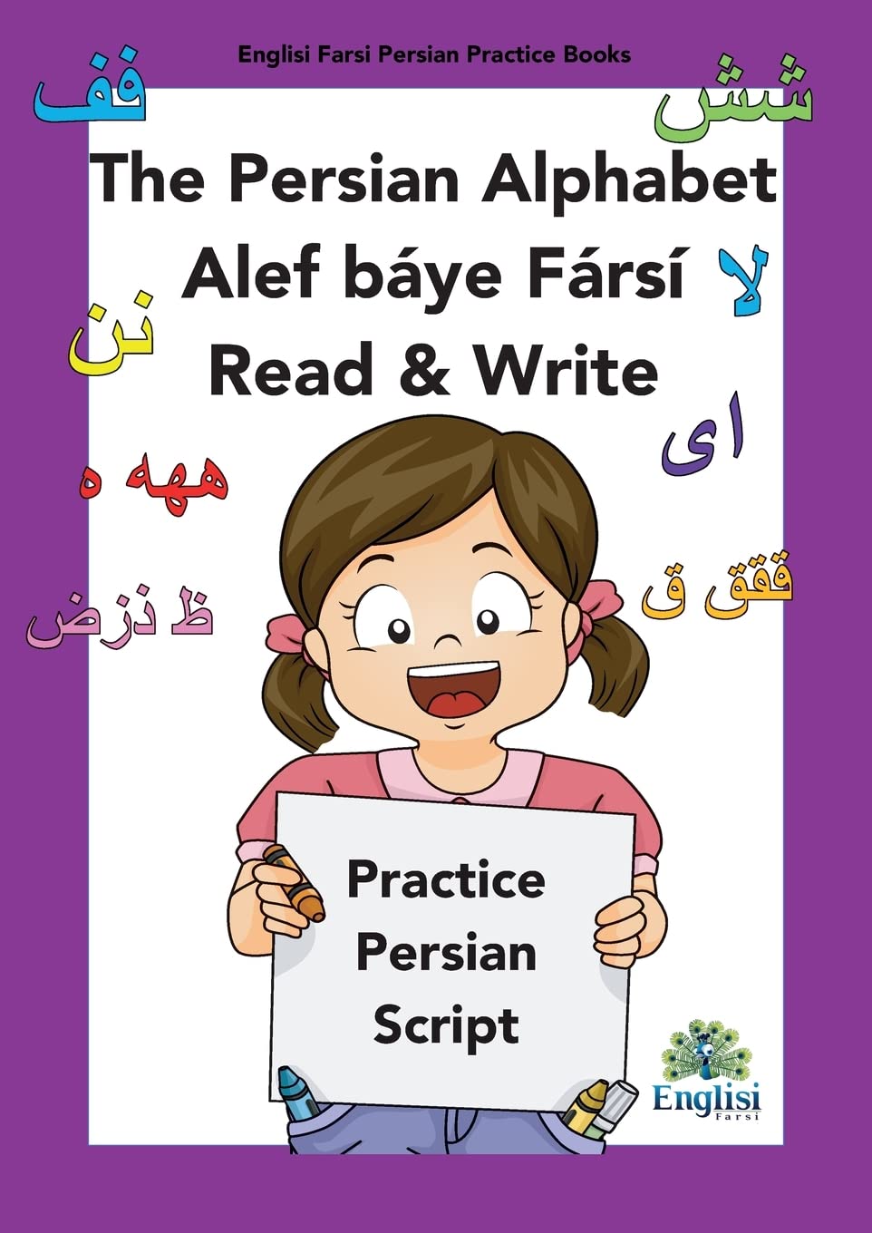 Persian Writing Alphabet Book Alef báye Fársí Read & Write: In Persian, English & Finglisi: Persian Alphabet Book Alef Báye Fársí Read & Write (Englisi Farsi Persian Practice Books, Band 1) Education & Training