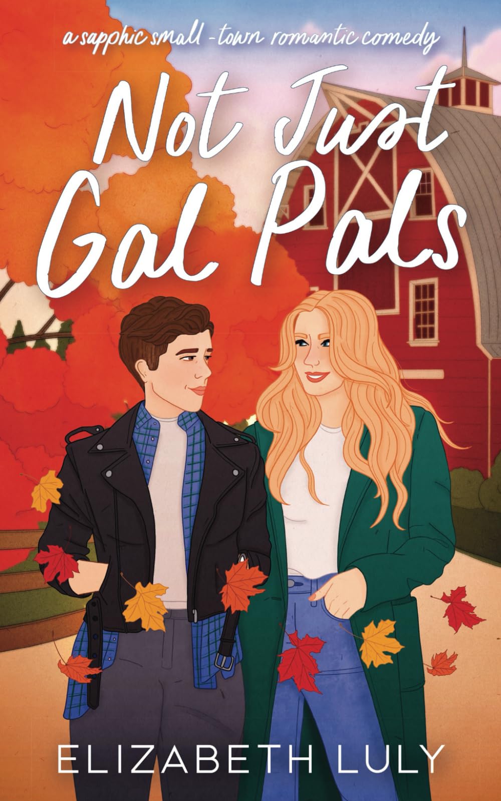 Not Just Gal Pals: A Sapphic Small-Town Romantic Comedy book