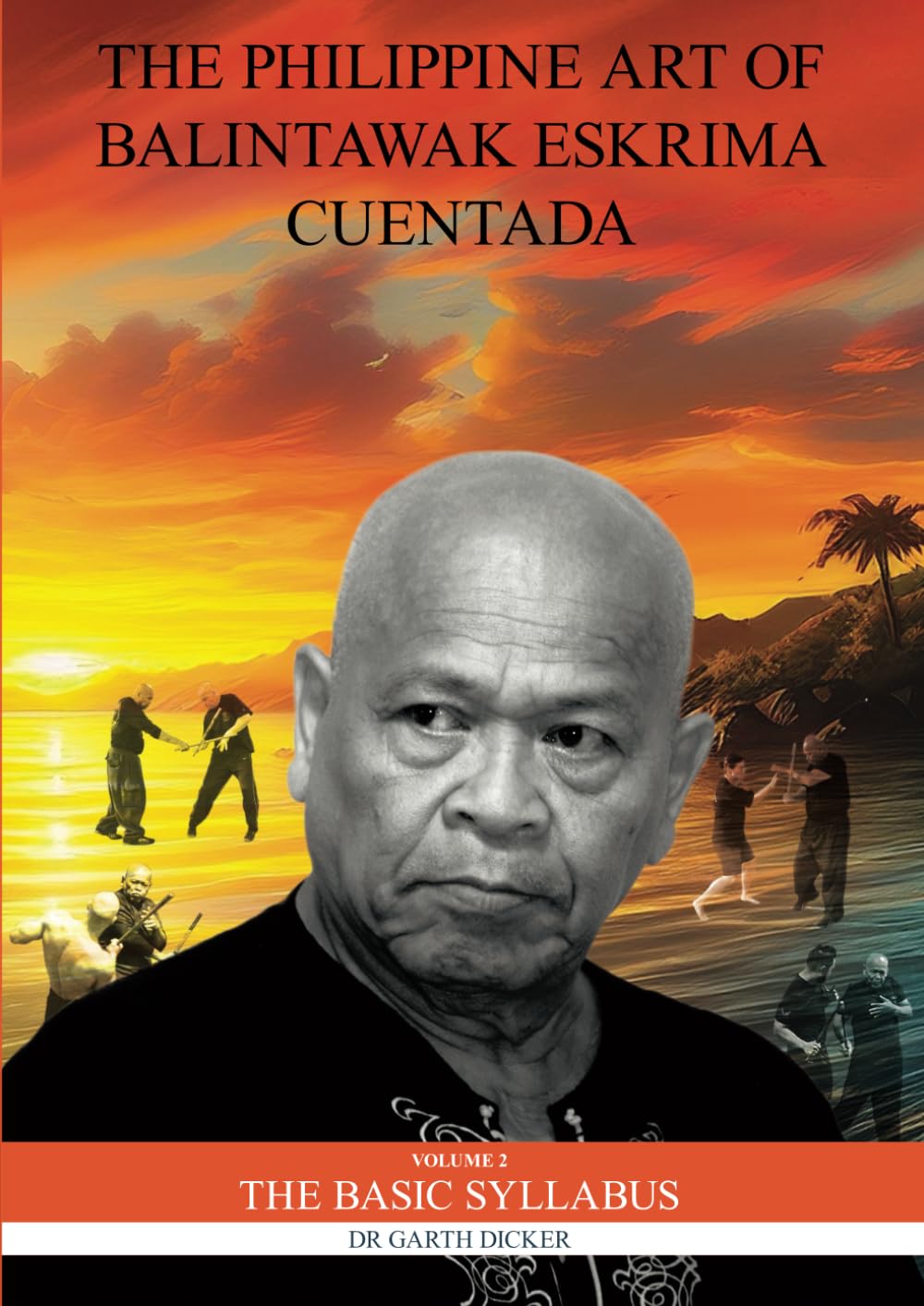 The Philippine Art of Balintawak Eskrima Cuentada: Volume 2 The Basic Syllabus Leisure & Fun