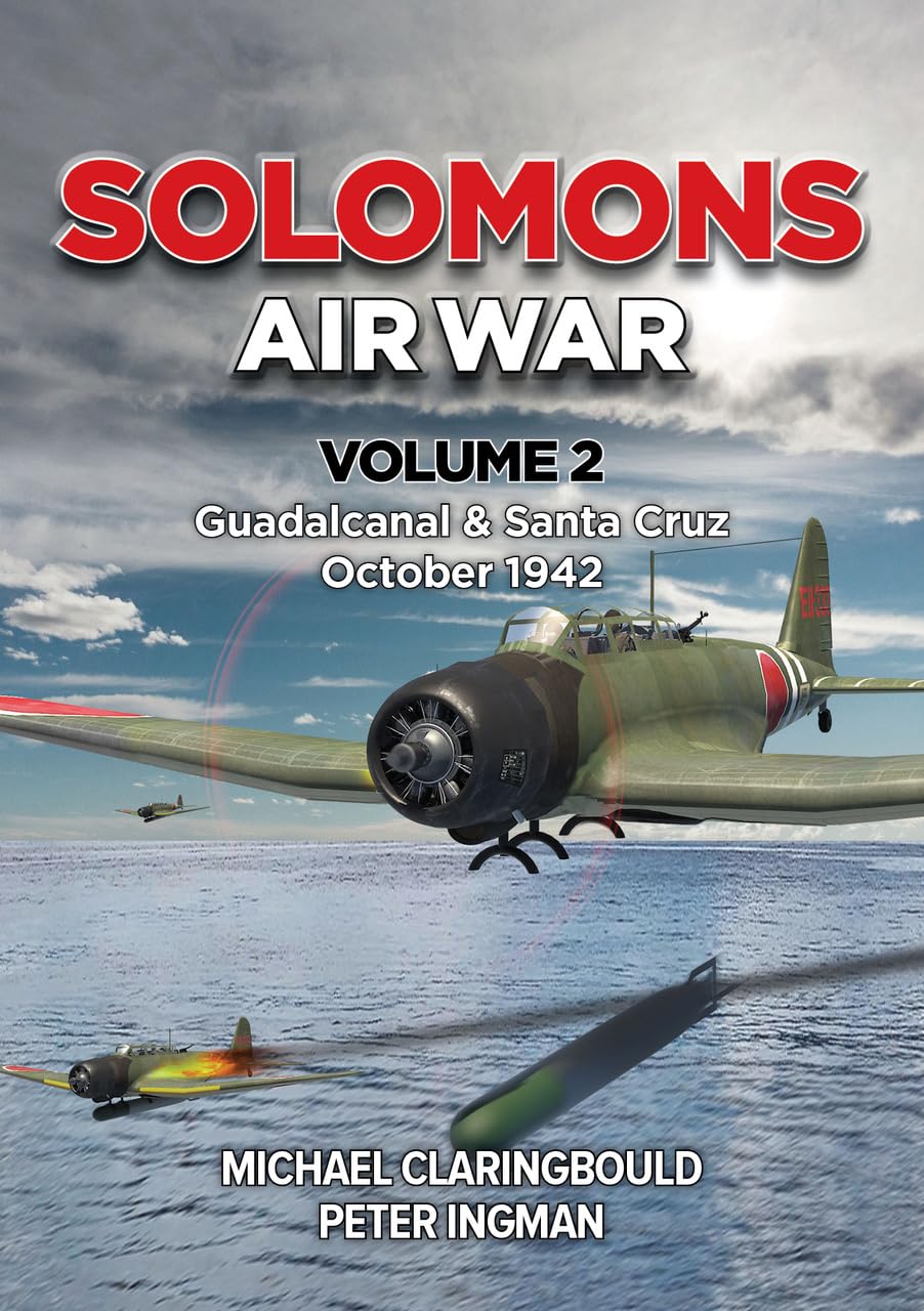 Solomons Air War: Guadalcanal & Santa Cruz October 1942 (2) Politics & History