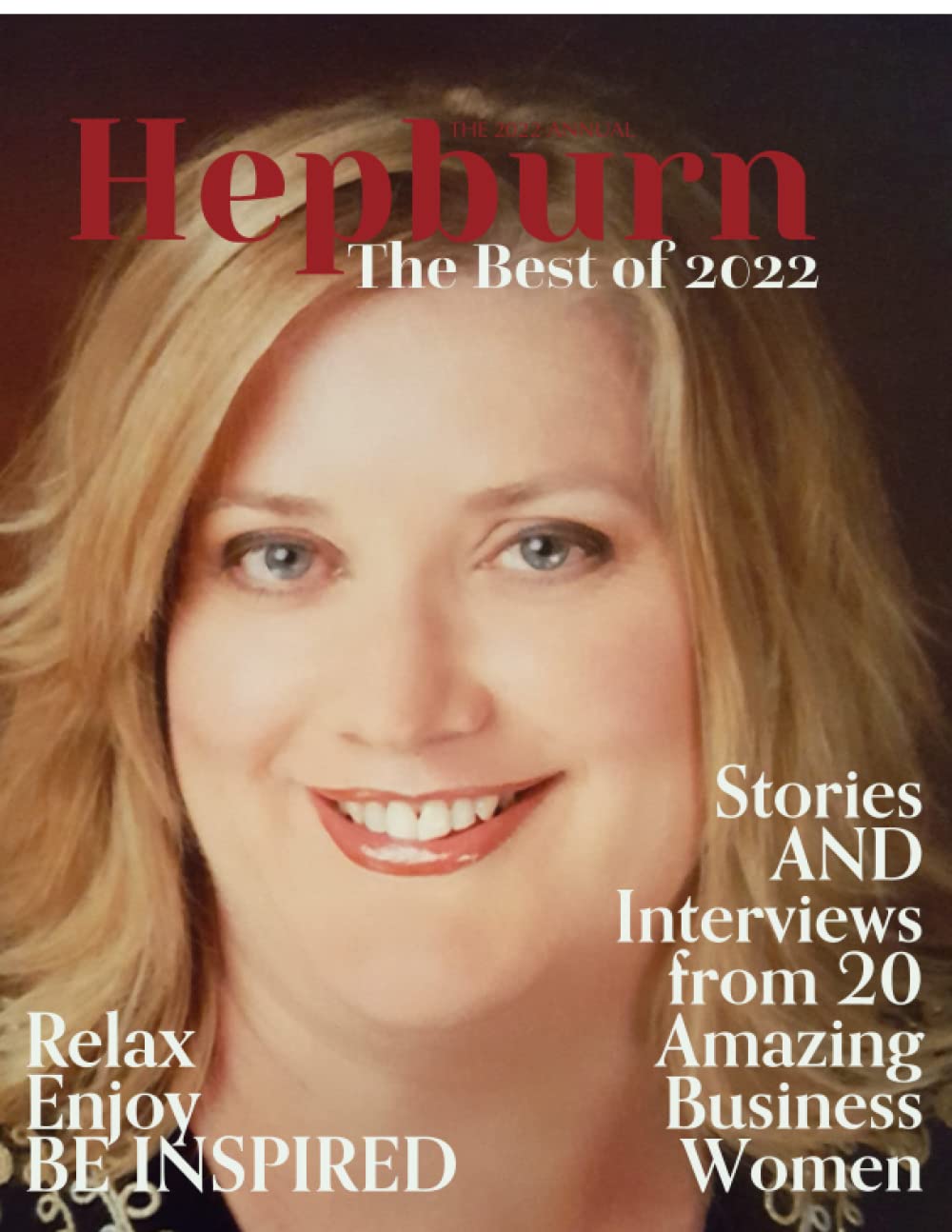 Hepburn Annual 2022: Articles, Interviews and Stories from 20 Amazing Business Women Business, Finance & Career
