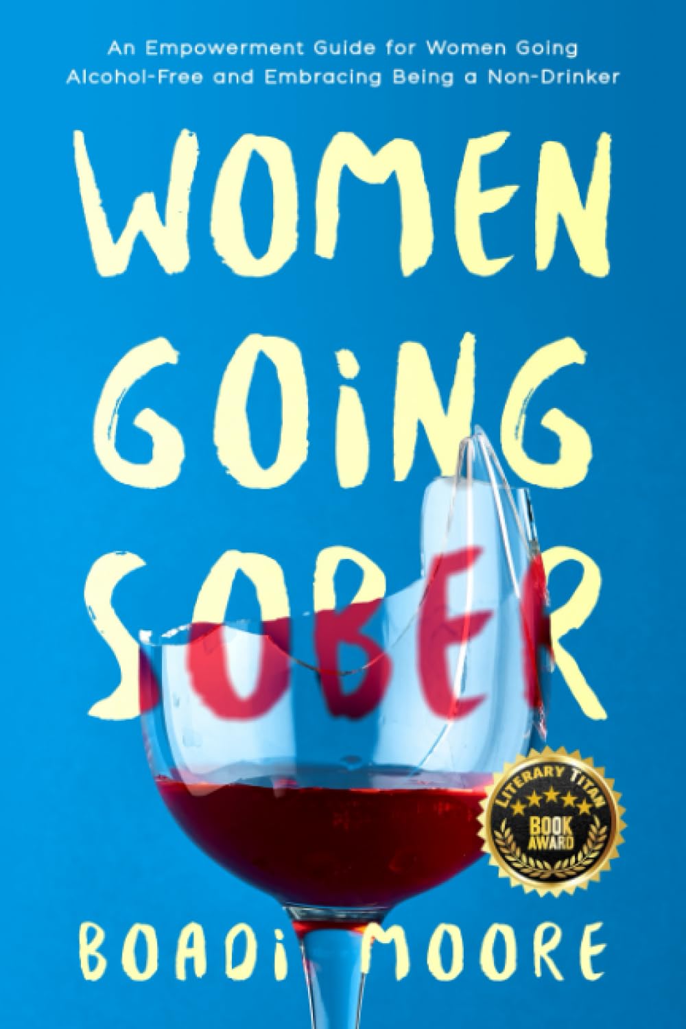 Women Going Sober: An Empowerment Guide for Women Going Alcohol-Free and Embracing Being a Non-Drinker book