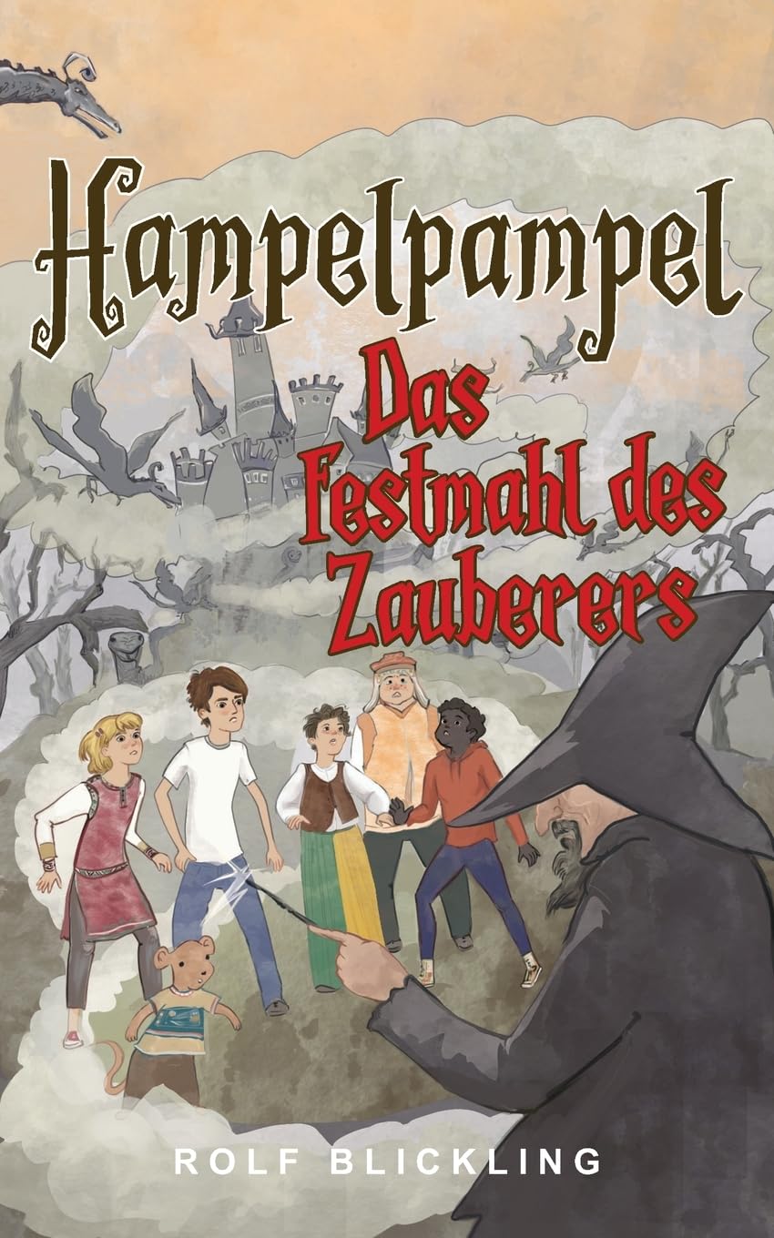 Hampelpampel Das Festmahl des Zauberers: Abenteuerreisen durch unsere Erdteile und Außenwelt: Abenteuerreisen durch unsere Erdteile und Außenwelt: ... and Teens (Hampelpampel Abenteuer, Band 1) Non-fiction