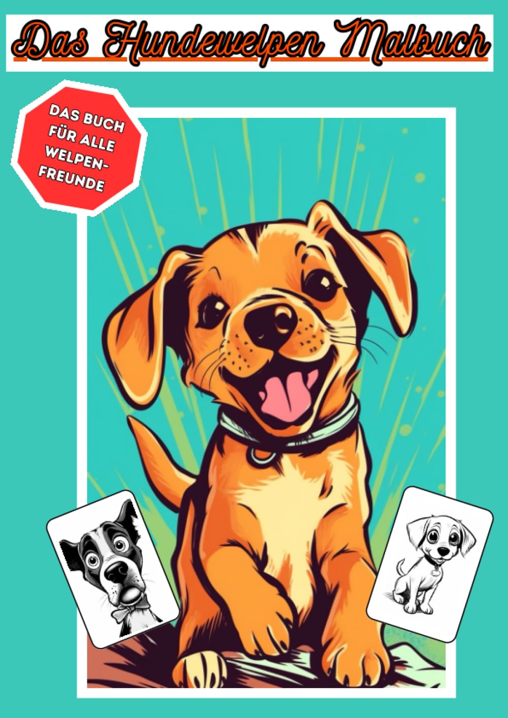 Das Hundewelpen Malbuch - Ausmalbuch mit süßen Hunden und Hundewelpen - ab 3 Jahre - 25 verschiedene Bilder zum ausmalen: Jedes Hundebild ist ... - Ideal als Geschenk für Jungen und Mädchen Lifestyle