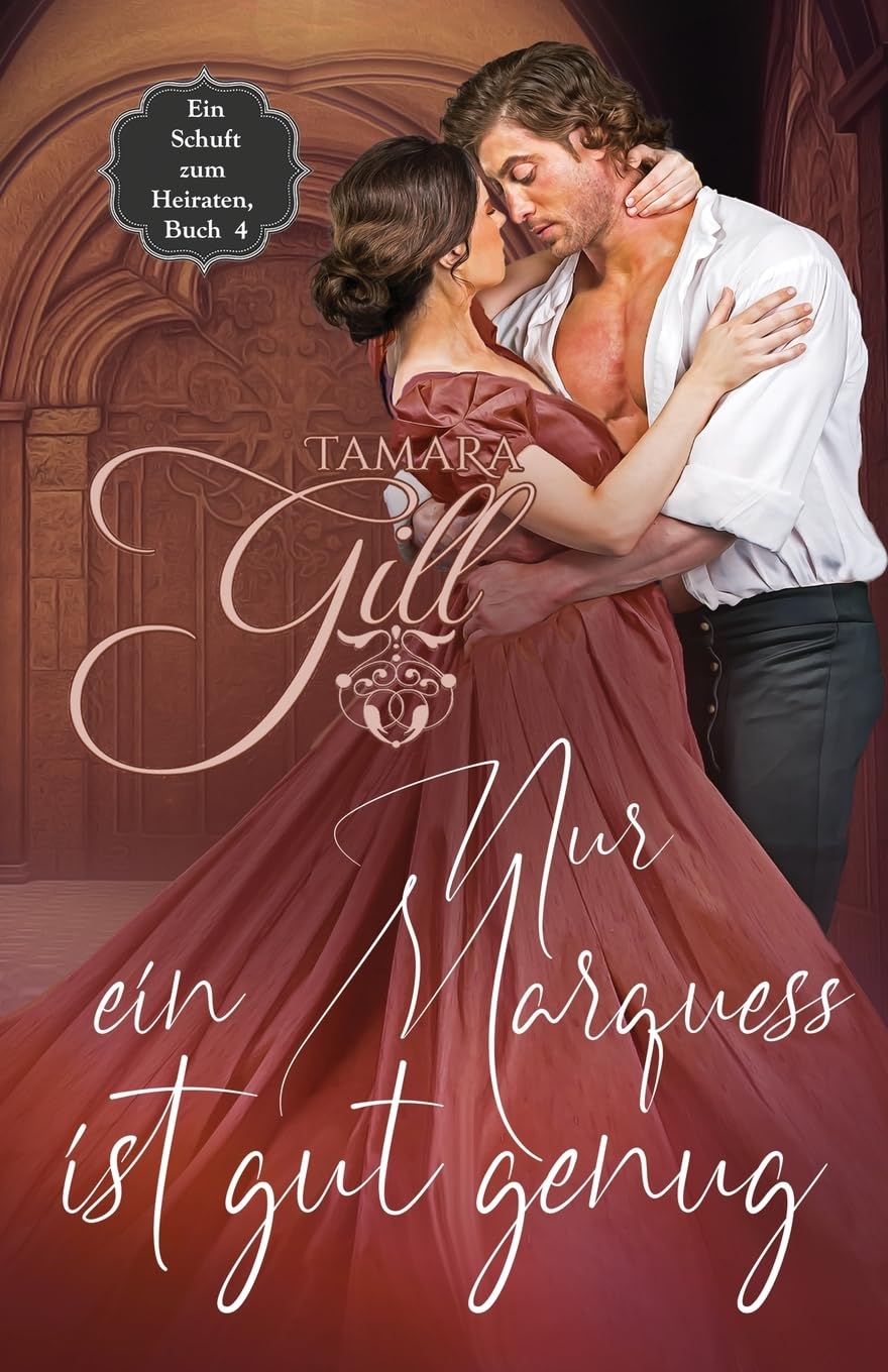 Nur ein Marquess ist gut genug (Ein Schuft zum Heiraten, Band 4) Historical Fiction