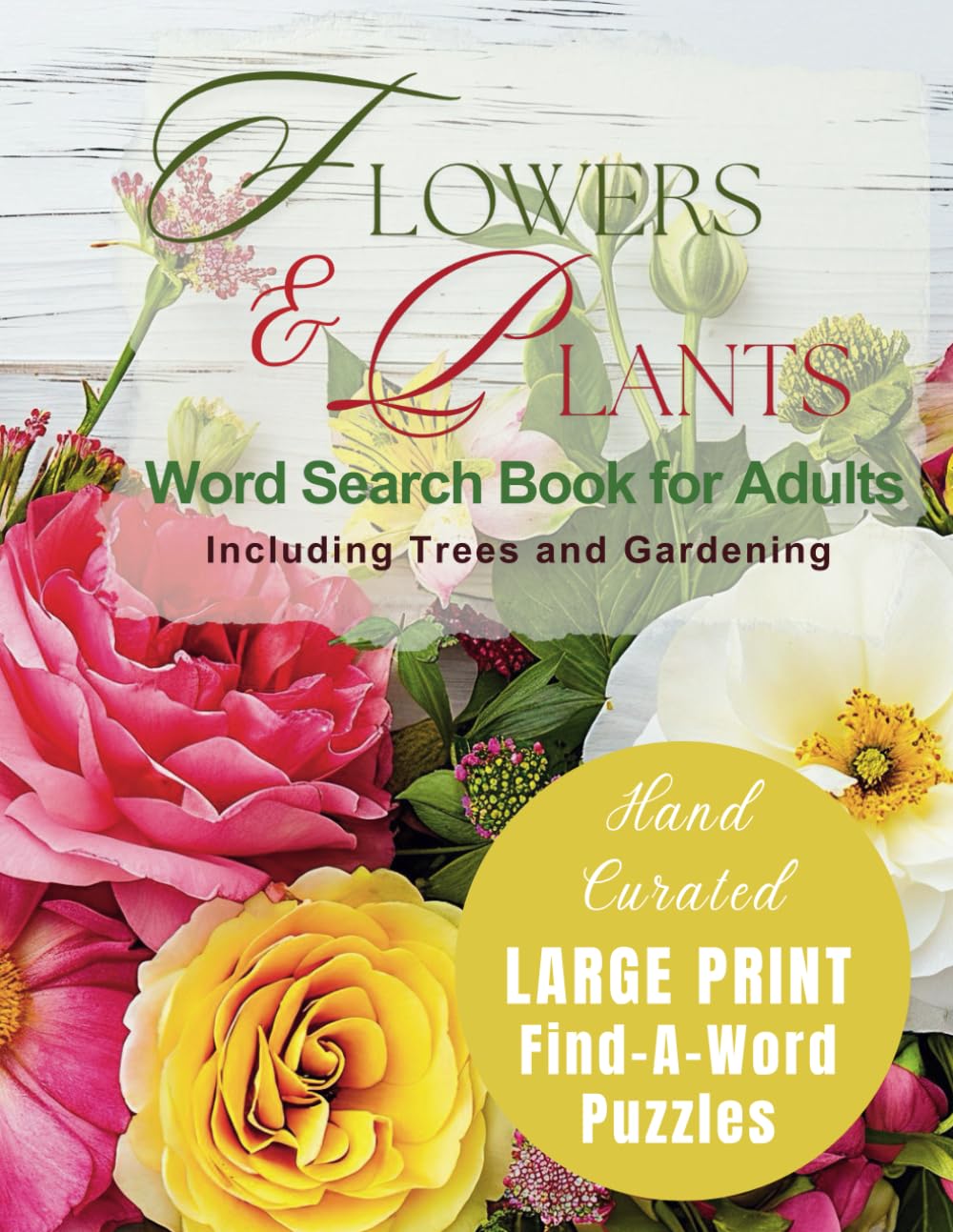 LARGE PRINT Find A Word Puzzles: Flowers and Plants Word Search Book for Adults - Including Trees and Gardening Leisure & Fun