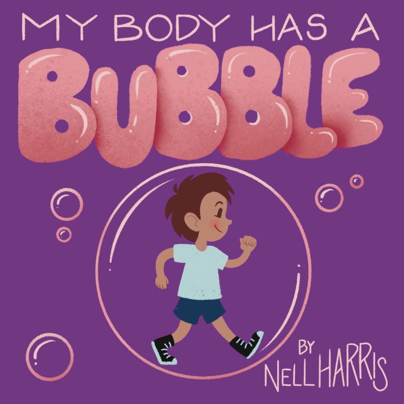 My Body has a Bubble: Understanding, Respecting and Protecting Personal Space (Neurodiversity Without All the Terminology, Band 2) Non-fiction