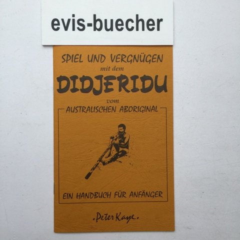 Spiel und Vergnügen mit dem Didjeridu vom australischen Aboriginal. Ein Handbuch für Anfänger. Books