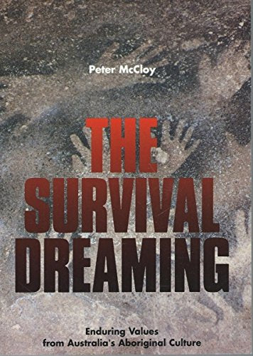 THE SURVIVAL DREAMING: Enduring Values From Australia's Aboriginal Culture Books