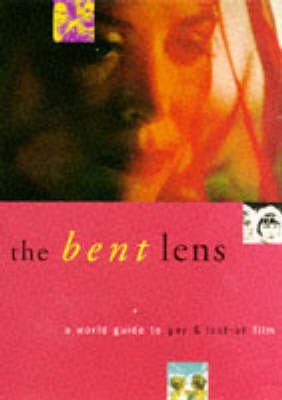 The Bent Lens: A World Guide to Gay & Lesbian Film: A World Guide to Gay and Lesbian Film Books