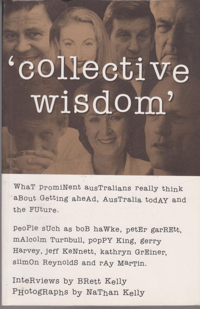 Collective Wisdom: What Prominent Australians Really Think About Getting Ahead, Australia Today and the Future book