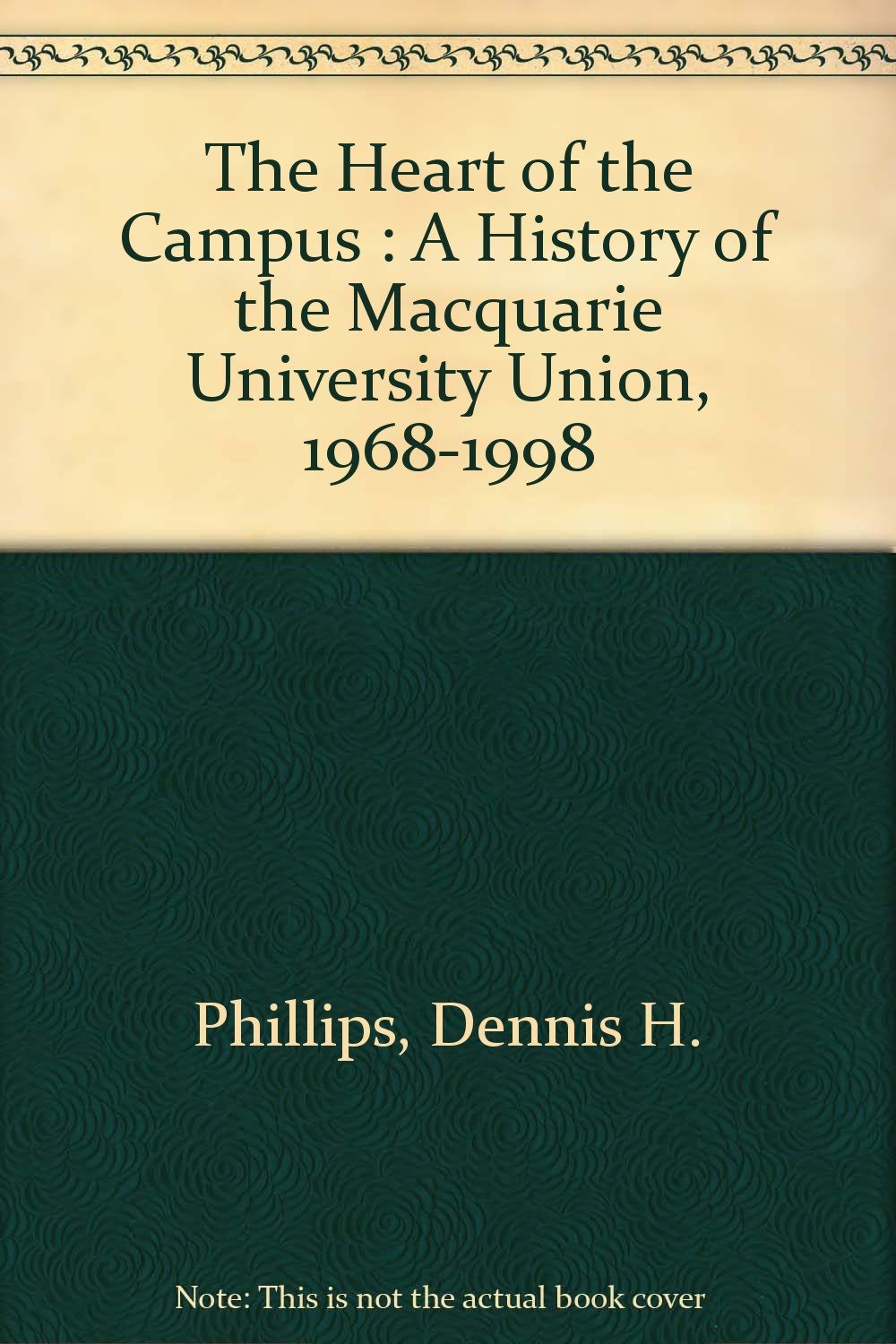 The Heart of the Campus : A History of the Macquarie University Union, 1968-1998 Books