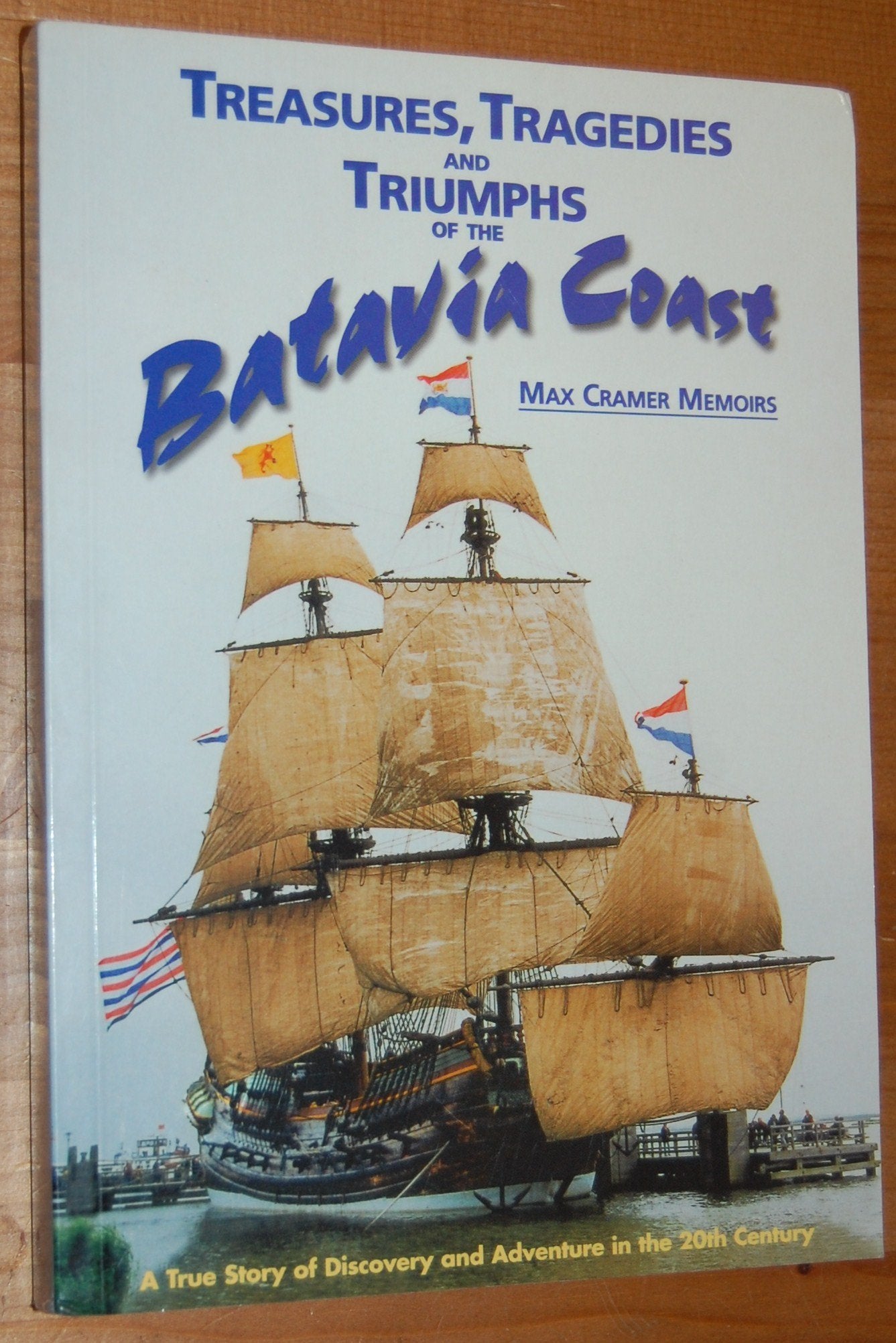 Treasure, Tragedies and Triumphs of the BATAVIA COAST: Max Cramer Memoirs Books