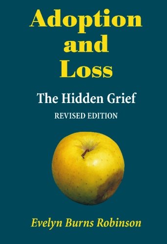 Adoption & Loss: The Hidden Grief Revised edition Parents & Children