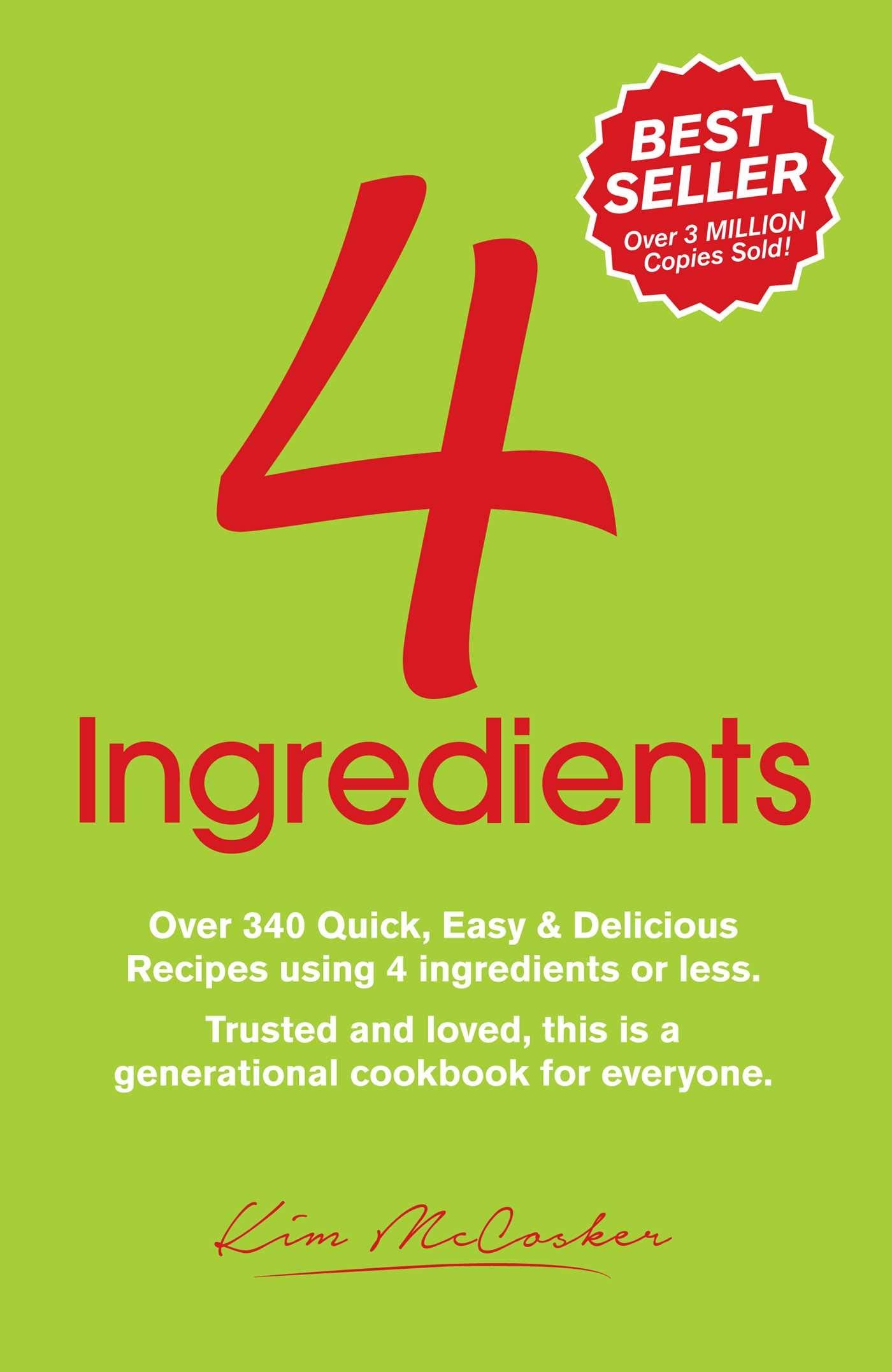 4 Ingredients: Over 340 Quick, Easy and Delicious Recipes Using 4 or Less Ingredients Leisure, Home & Garden