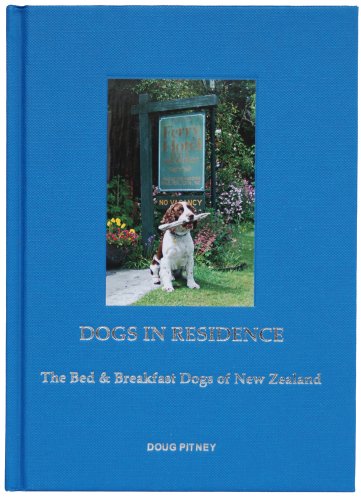 Dogs in Residence: The Bed and Breakfast Dogs of New Zealand Travel