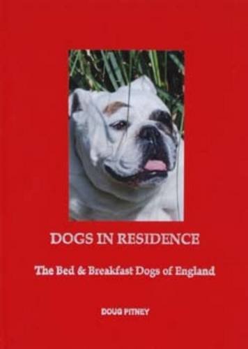 Dogs in Residence: The Bed and Breakfast Dogs of England book