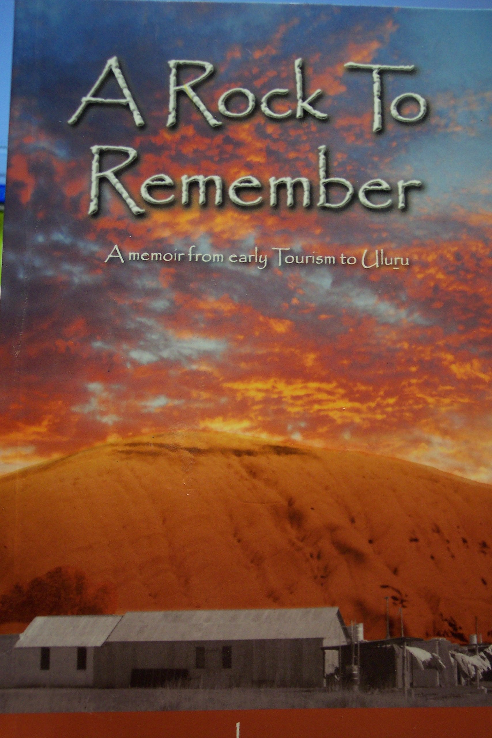 A Rock to Remember: A memoir from early Tourism to Uluru Books