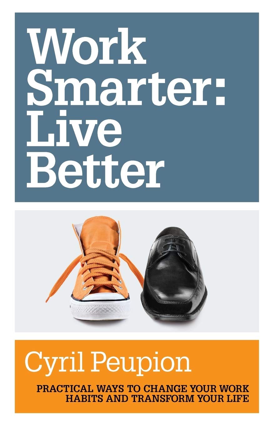 Work Smarter: Live Better Business, Finance & Career