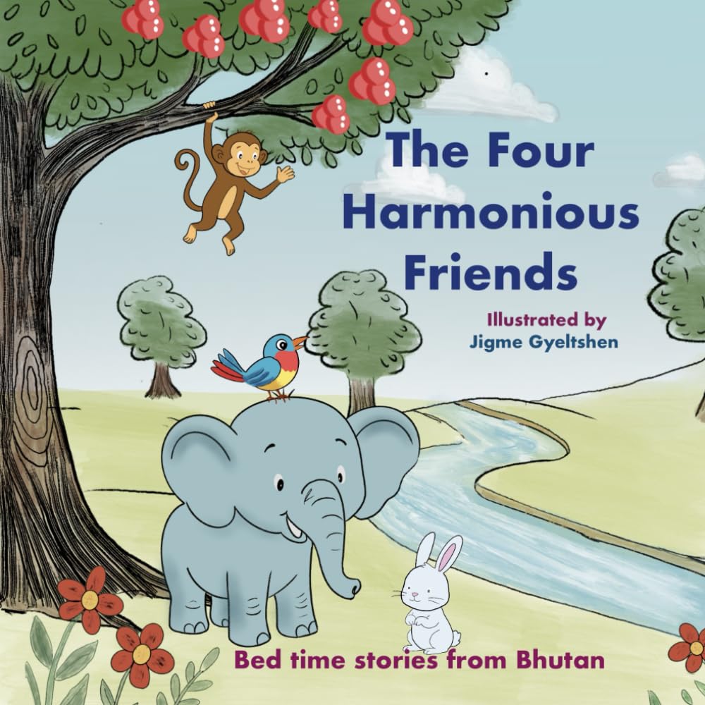 THE FOUR HARMONIOUS FRIEND: BED TIME STORIES FROM BHUTAN Fairy Tales & Legends