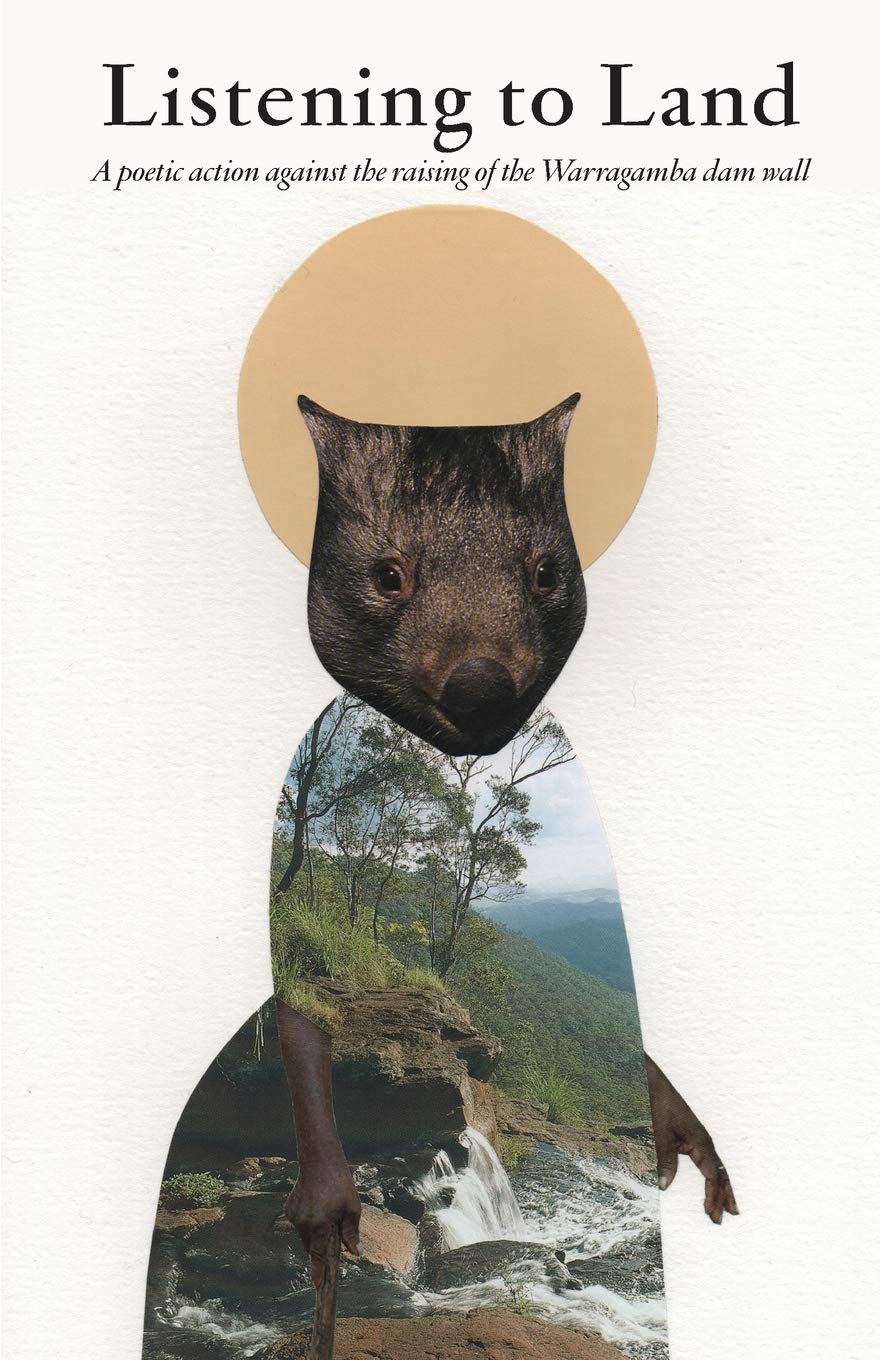 Listening to Land: A poetic action against the raising of the Warragamba dam wall Books