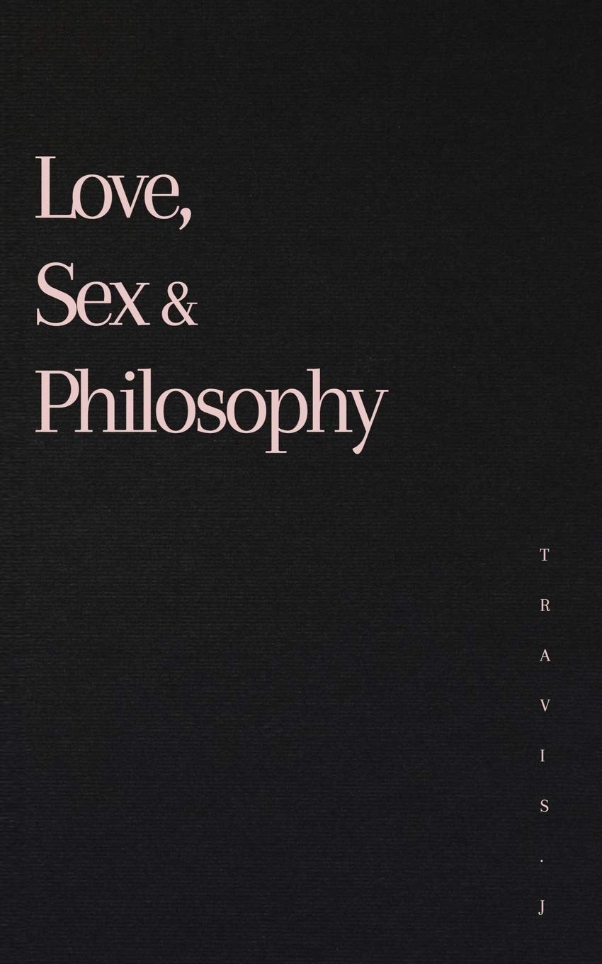 Love, Sex and Philosophy Philosophy