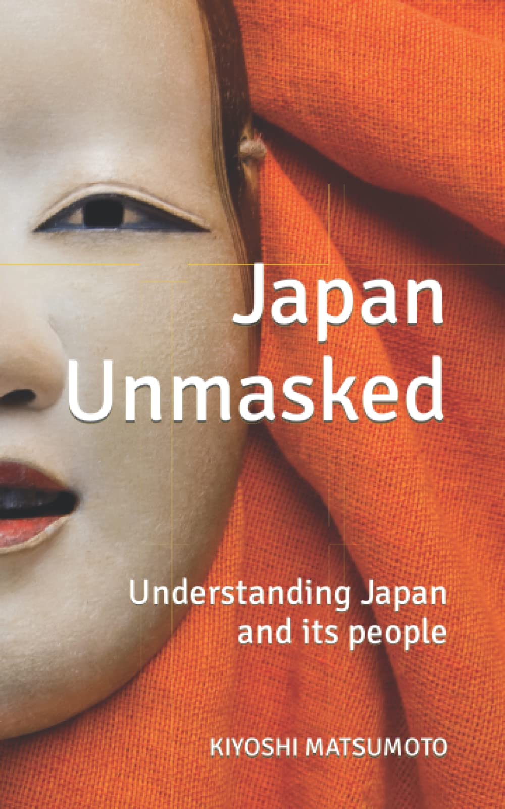 Japan Unmasked: Understanding Japan and its people Politics & History