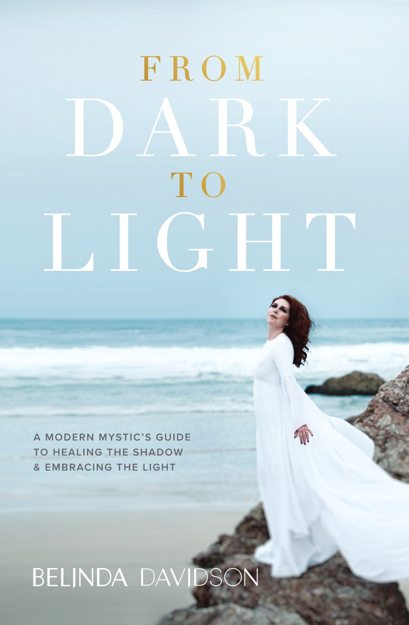 From Dark to Light: A Modern Mystic's Guide to Healing the Shadow & Embracing the Light Religion & Esotericism
