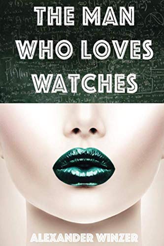 The Man Who Loves Watches: But Hates What They Measure Dystopia & Post-Apocalypse