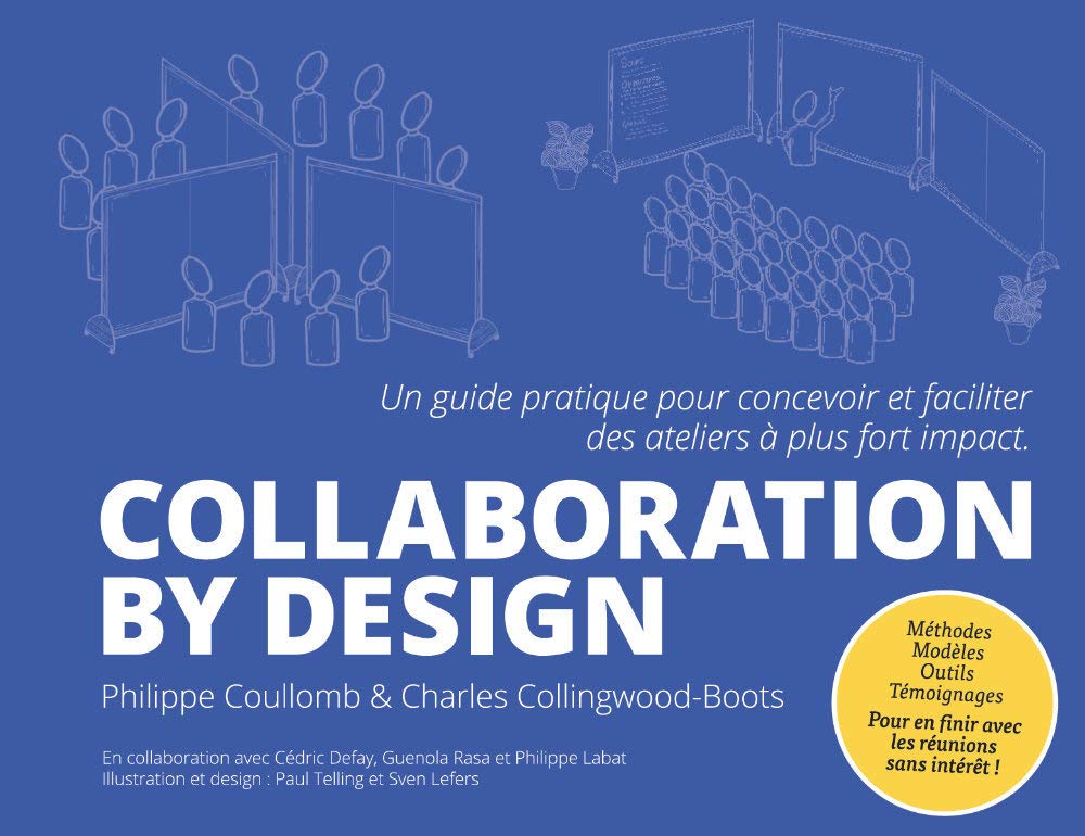Collaboration by design: Un guide pratique pour concevoir et faciliter des ateliers à plus fort impact book