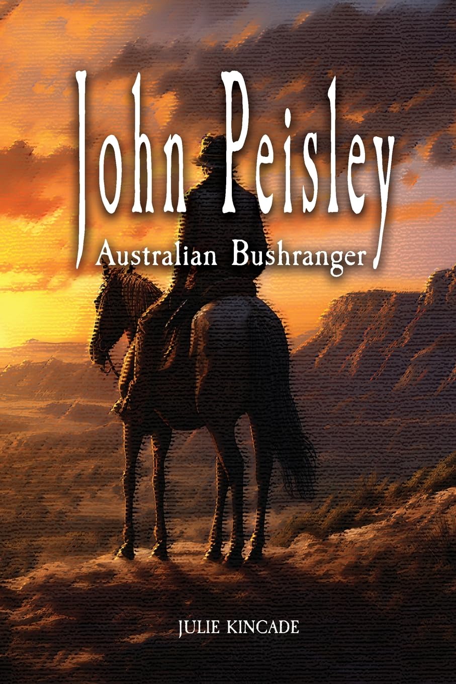 John Peisley Australian Bushranger Politics & History