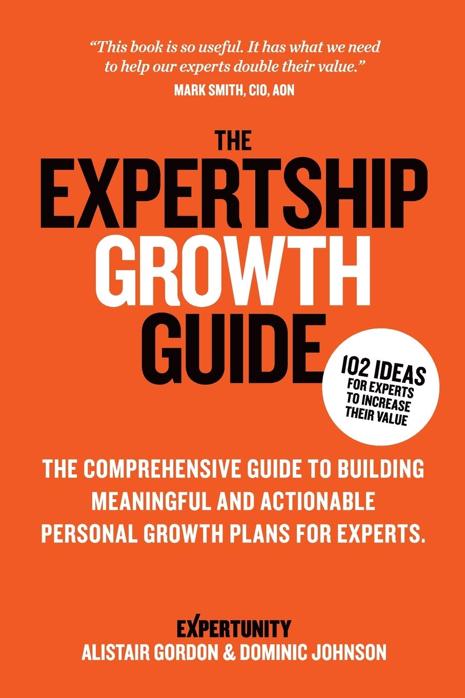 The Expertship Growth Guide: The comprehensive guide to building meaningful and actionable personal growth plans for experts Business, Finance & Career
