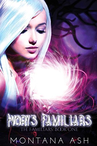 Ivory's Familiars (The Familiars, Band 1) Romantic Fantasy