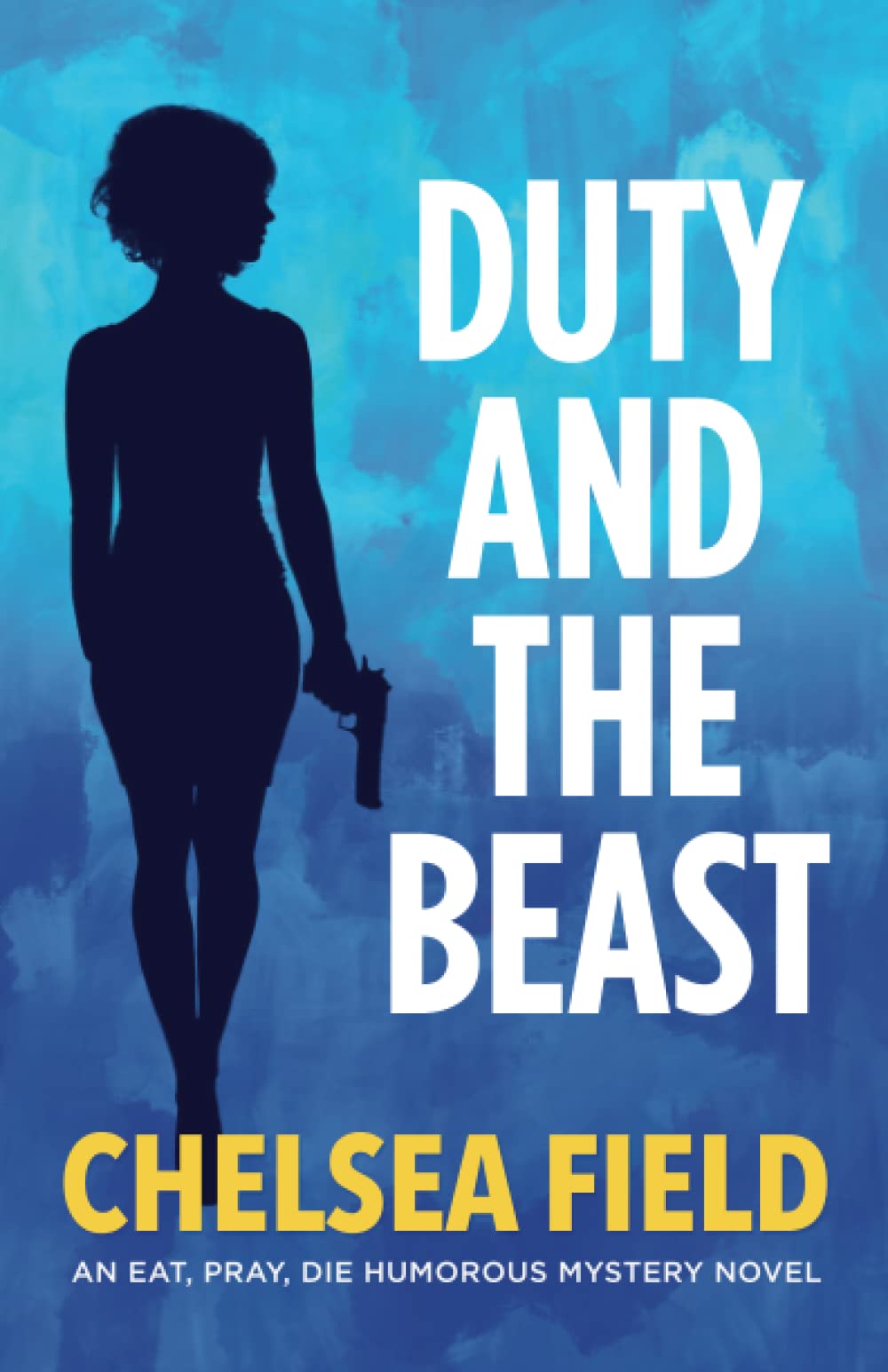 Duty and the Beast (An Eat, Pray, Die Humorous Mystery, Band 5) Humour & Satire