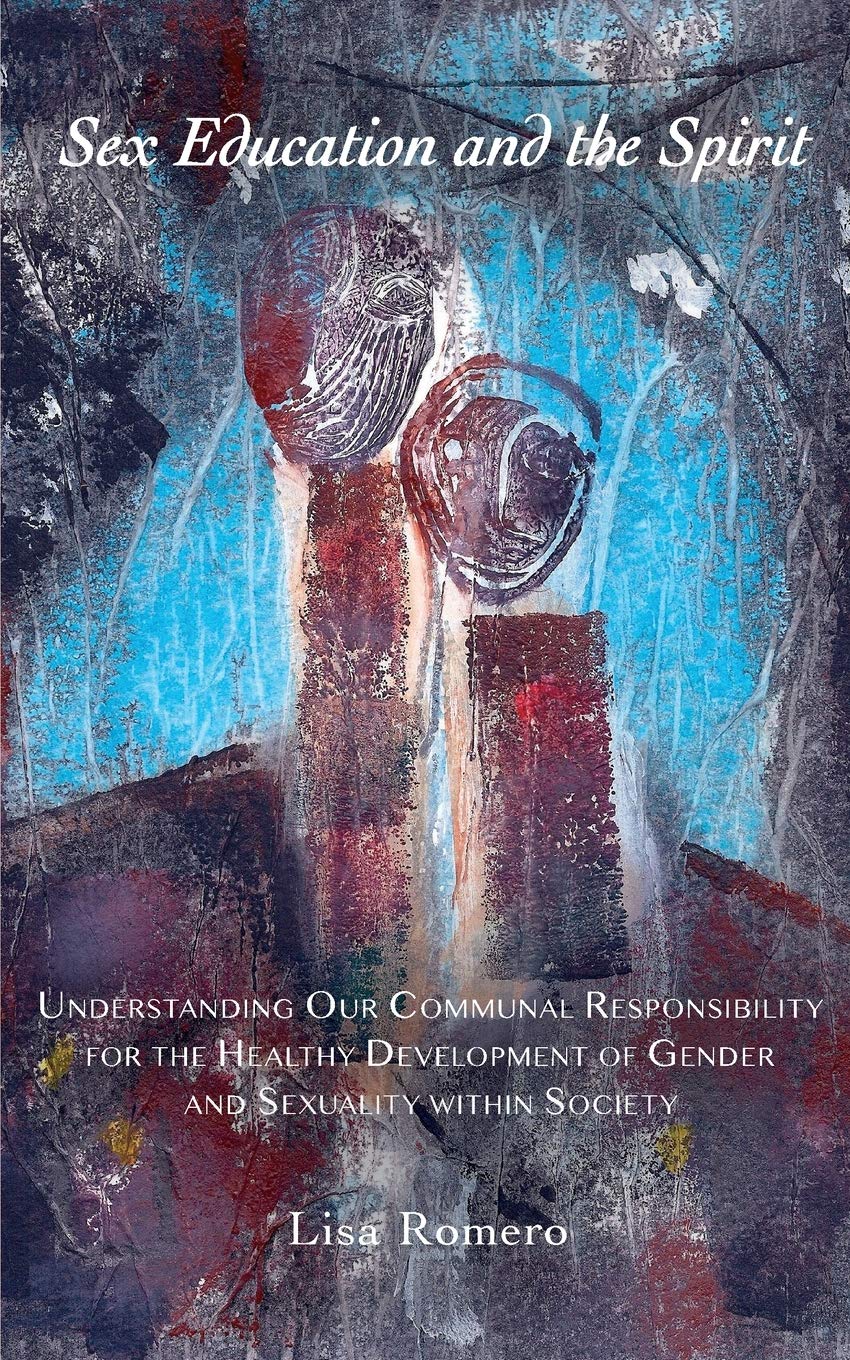Sex Education and the Spirit: Understanding Our Communal Responsibility for the Healthy Development of Gender and Sexuality within Society Social Sciences