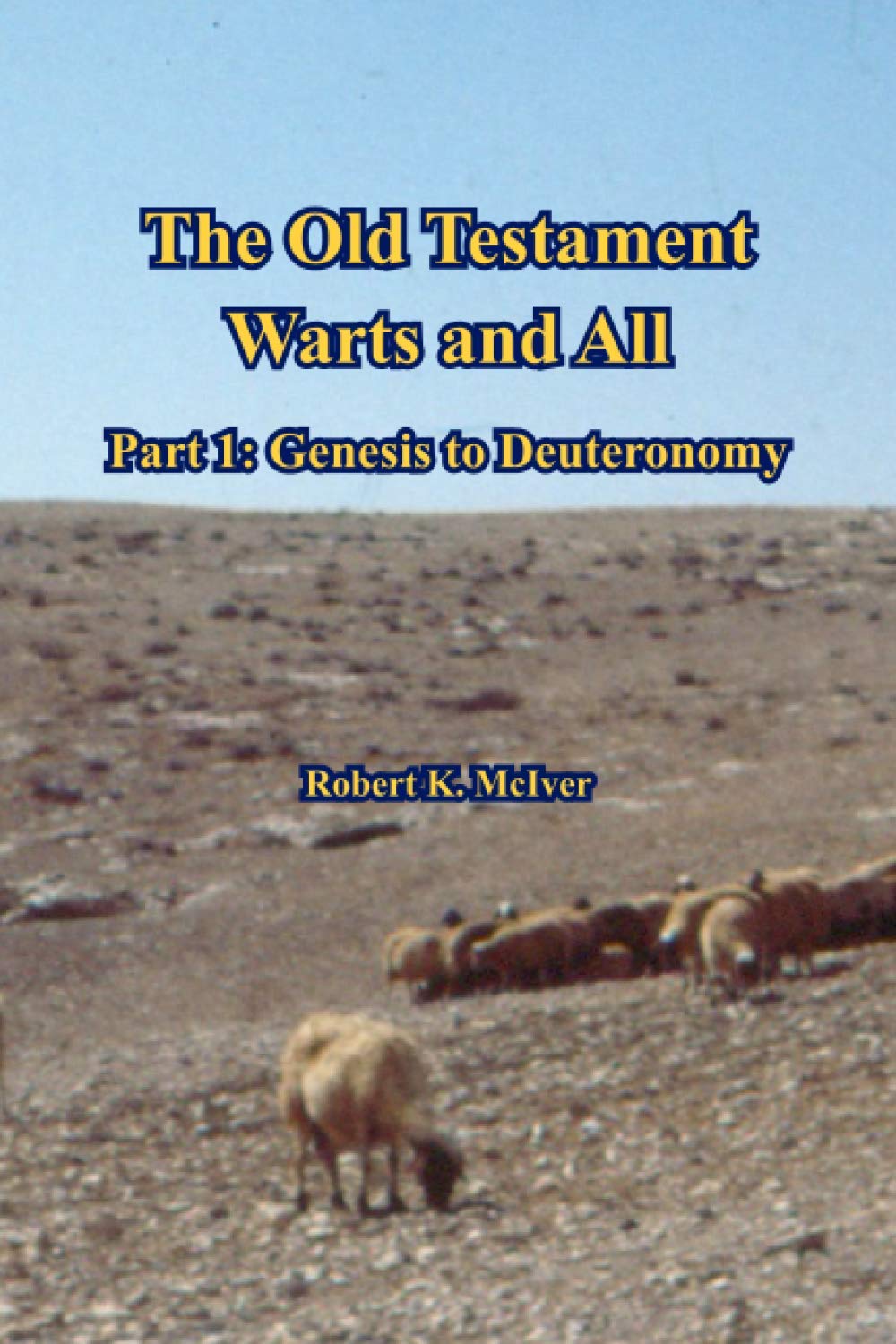 The Old Testament Warts and All Part 1: Genesis to Deuteronomy Religion & Esotericism