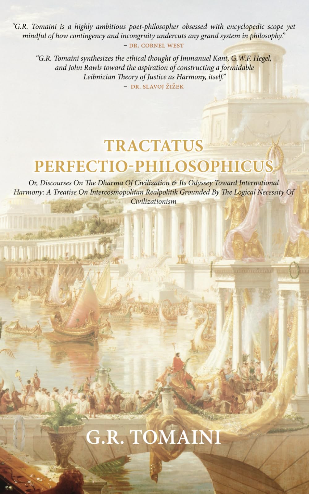 Tractatus Perfectio-Philosophicus: Or, Discourses on the Dharma of Civilization & Its Odyssey Toward International Harmony: A Treatise on ... by the Logical Necessity of Civilizationism Philosophy