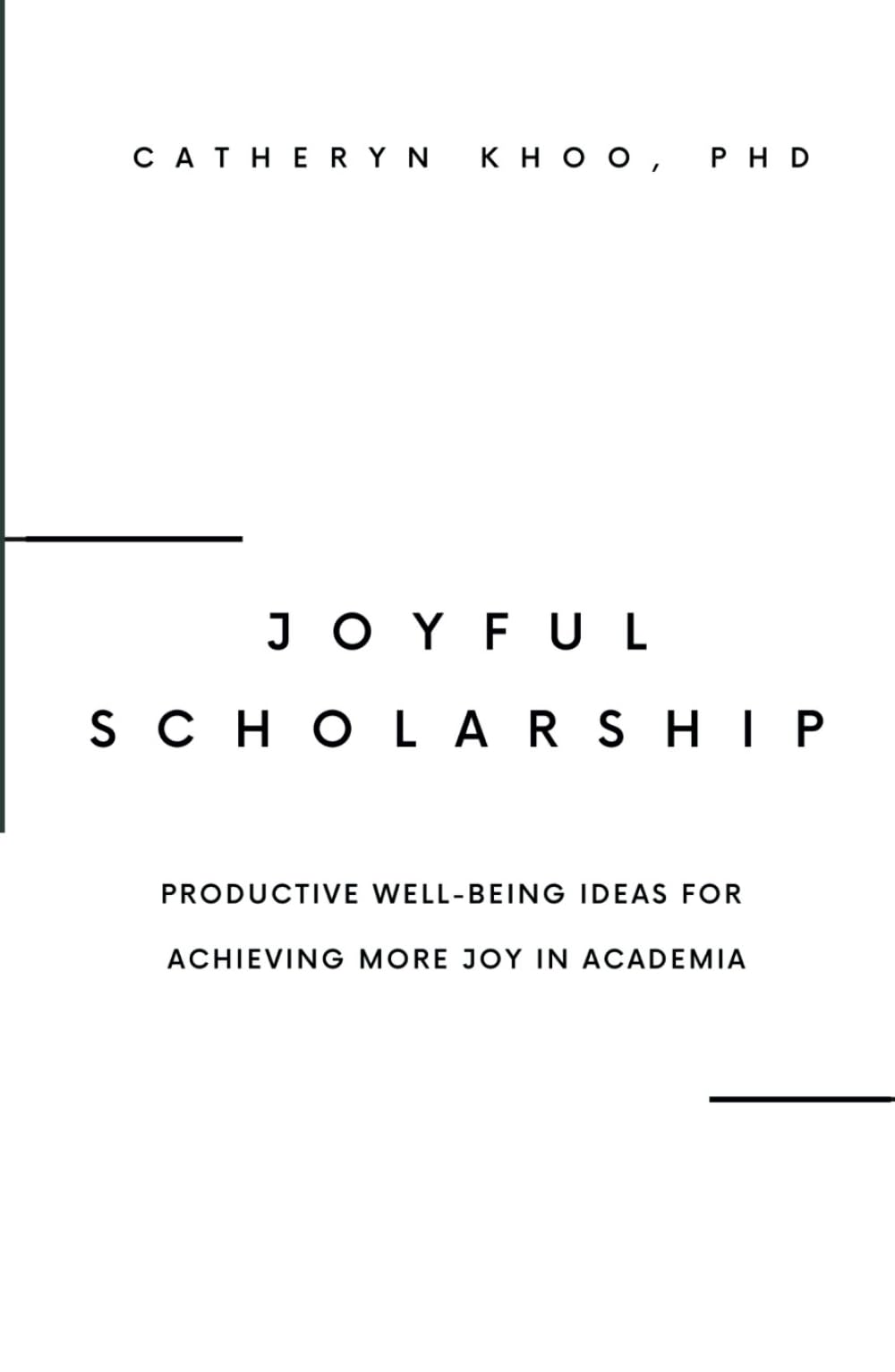 Joyful Scholarship: Productive Well-Being Ideas for Achieving More Joy in Academia Education & Training