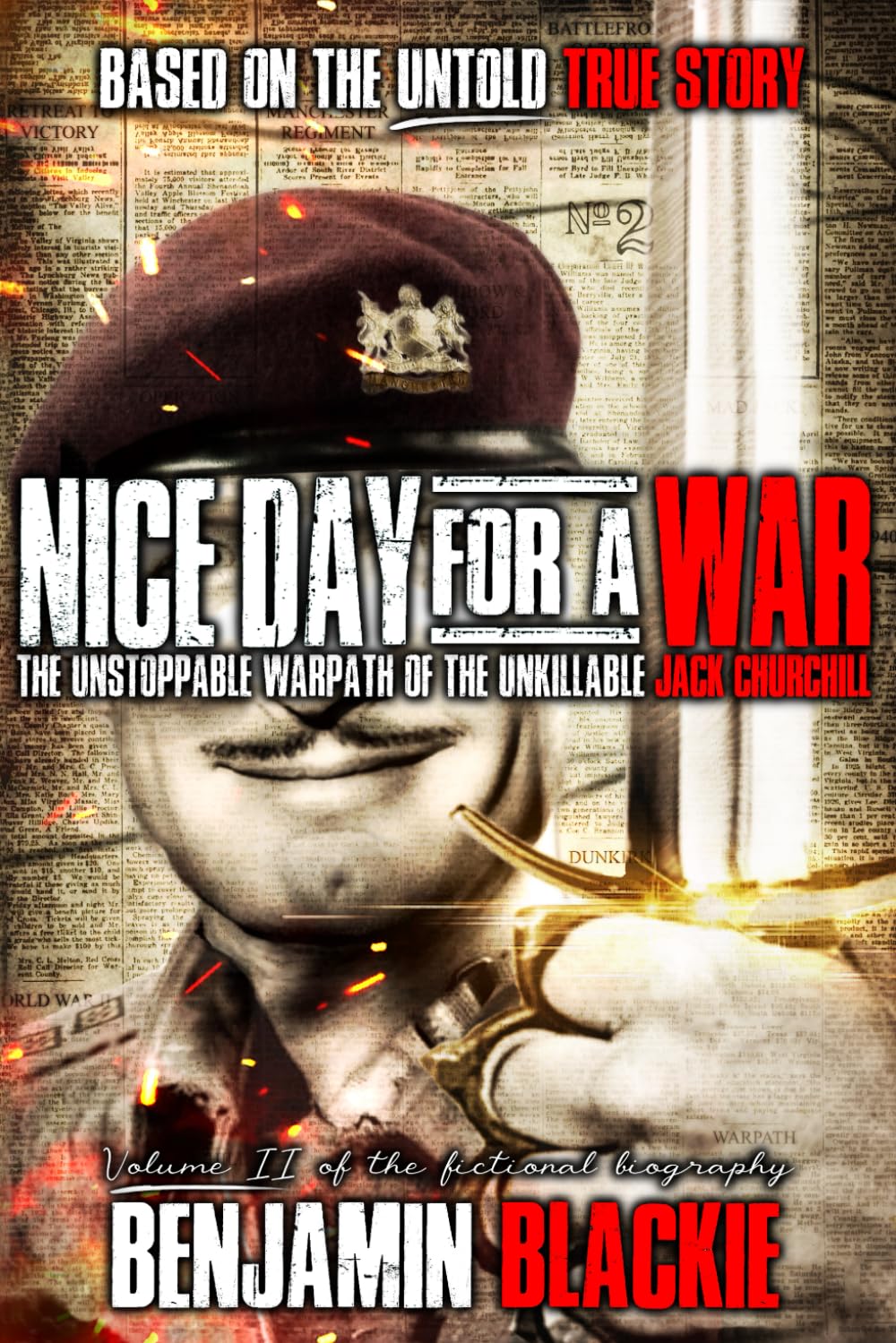 Nice Day For a War: The Unstoppable Warpath of the Unkillable Jack Churchill (MAD JACK, Band 2) Action & Adventure