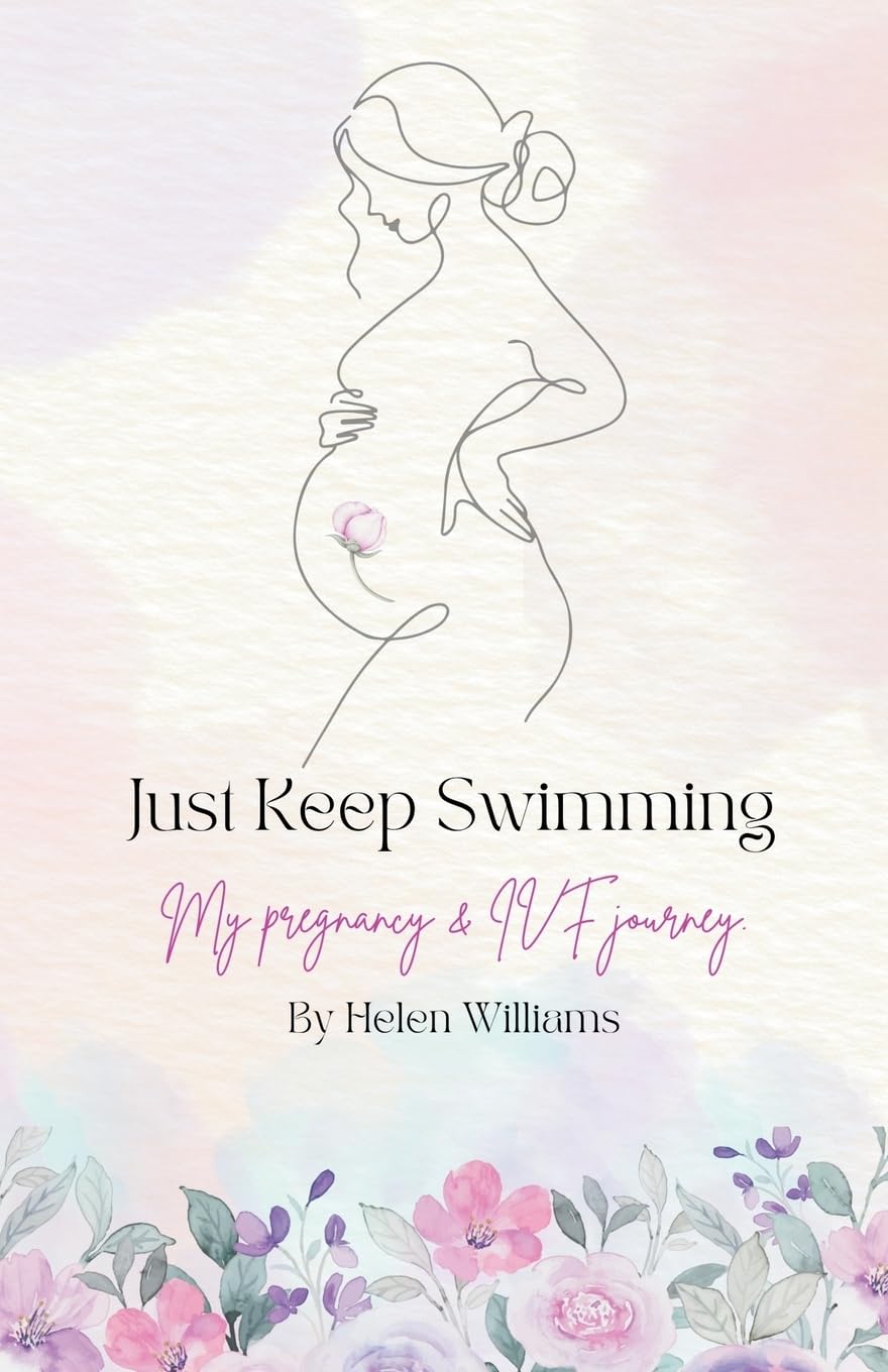 Just Keep Swimming - My Pregnancy and IVF Journey Memories