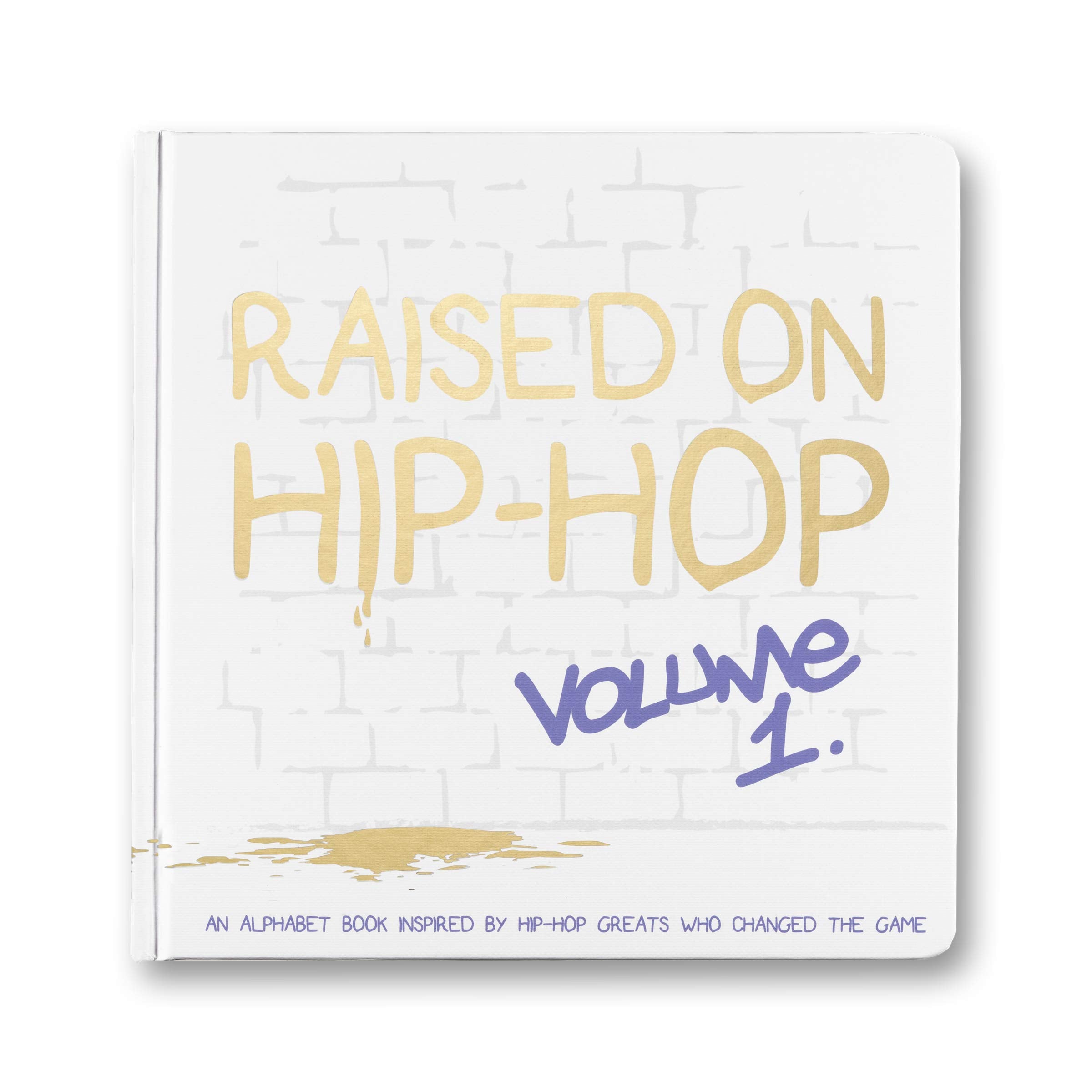 Raised on Hip-Hop Volume 1 - A hip-hop inspired alphabet book Books