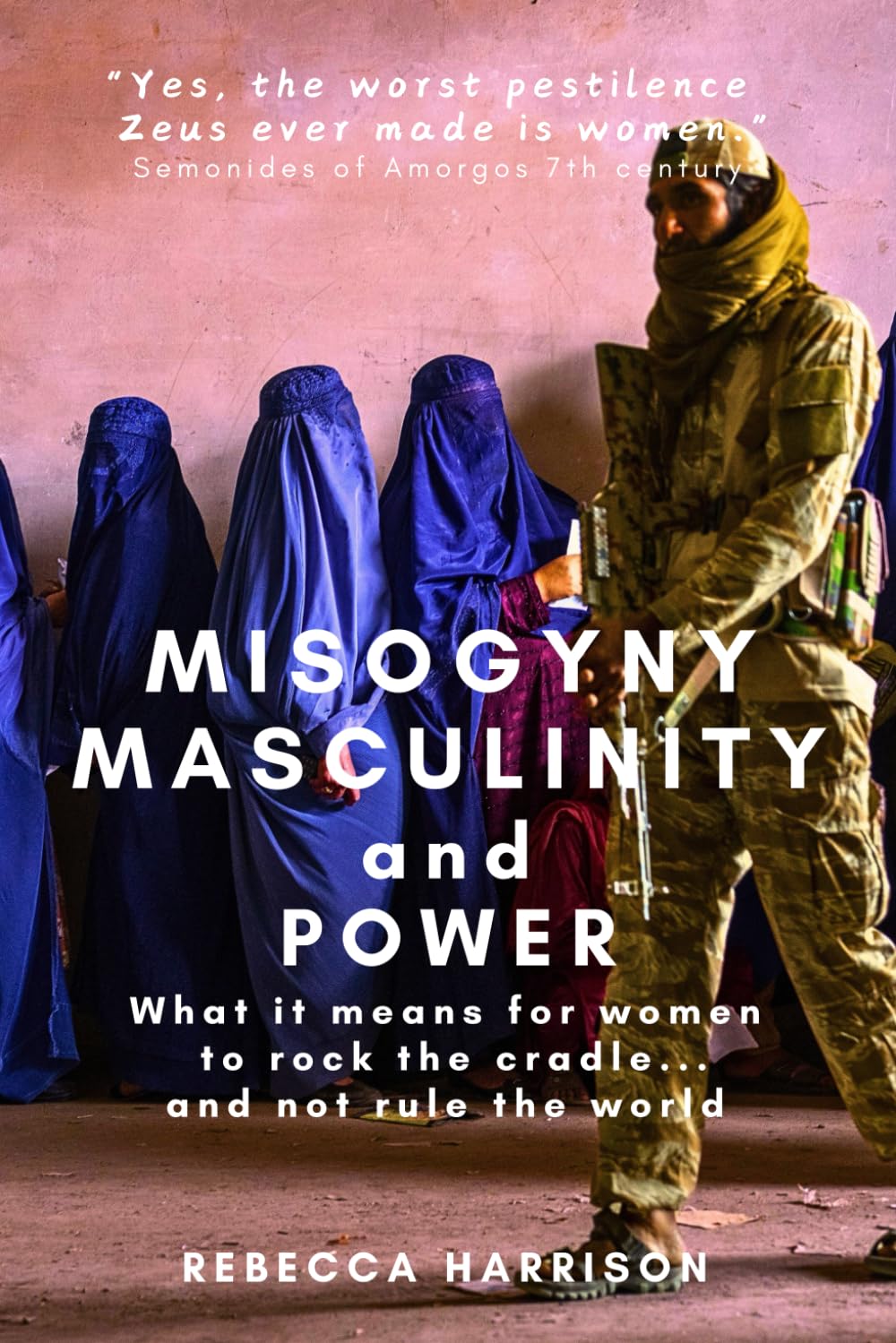 Misogyny, Masculinity and Power: What it means for women to rock the cradle...and not rule the world Social Sciences