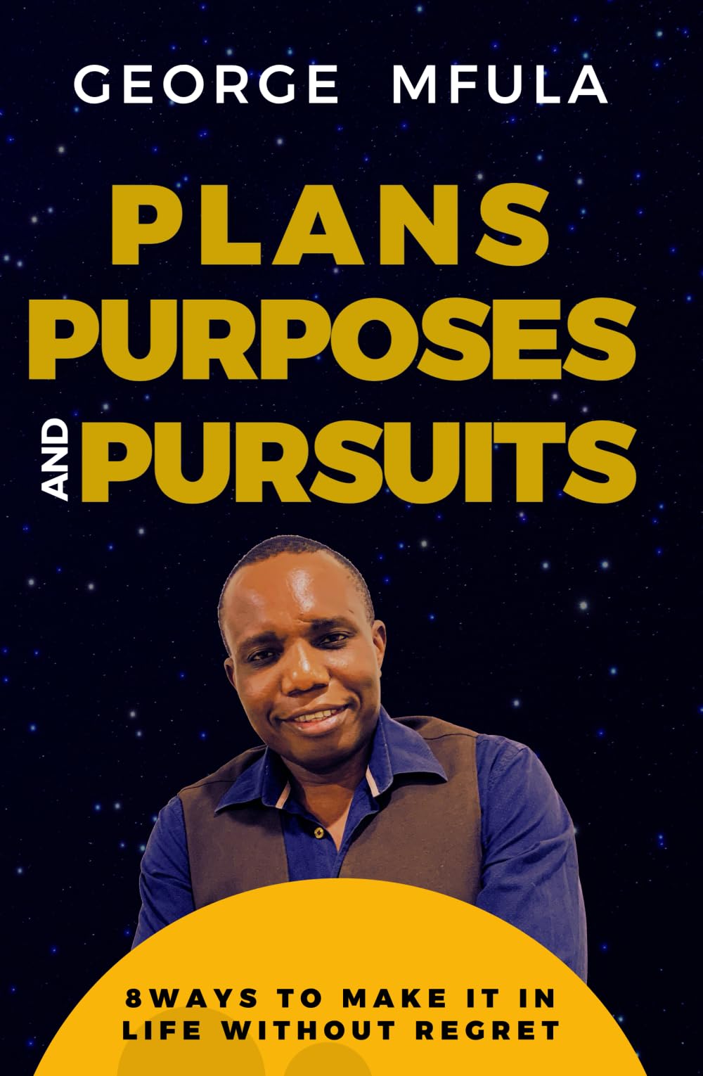 Plans, Purposes and Pursuits: 8 Ways to Make in Life Without Regret! Religion & Esotericism